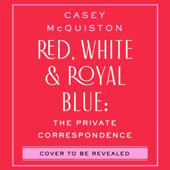 Red, White & Royal Blue: The Private Correspondence