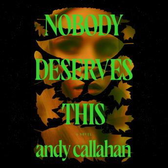 Nobody Deserves This: A Novel