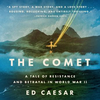 The Comet: A Tale of Resistance and Betrayal in World War II