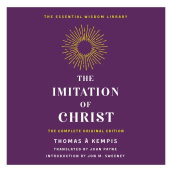 The Imitation of Christ: The Complete Original Edition