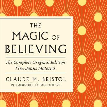 The Magic of Believing: The Complete Original Edition: Plus Bonus Material