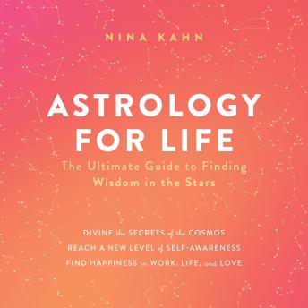 Astrology for Life: The Ultimate Guide to Finding Wisdom in the Stars