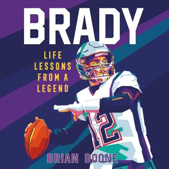 Brady: Life Lessons From a Legend
