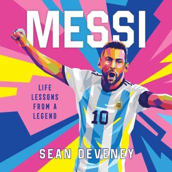 Messi: Life Lessons from a Legend