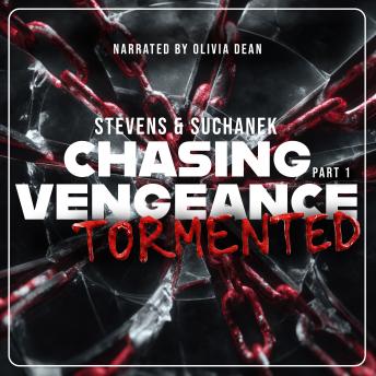 Chasing Vengeance, Part 1: Tormented