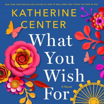 What You Wish For: A Novel, Audio book by Katherine Center
