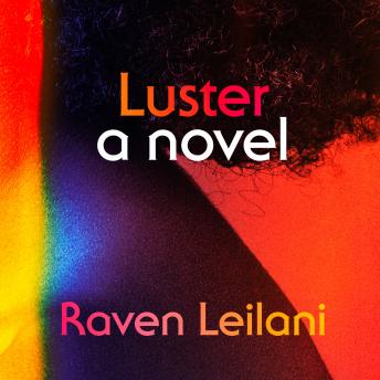 Luster: A Novel, Raven Leilani