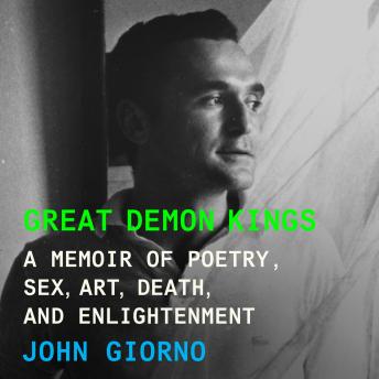 Listen Best Audiobooks Memoir Great Demon Kings: A Memoir of Poetry, Sex, Art, Death, and Enlightenment by John Giorno Free Audiobooks Download Memoir free audiobooks and podcast