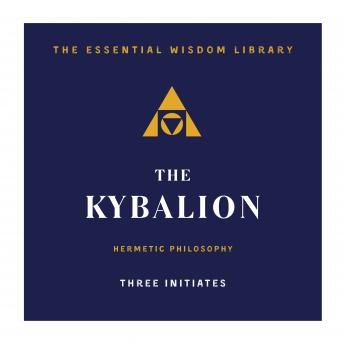 Download Kybalion: Hermetic Philosophy by Three Initiates