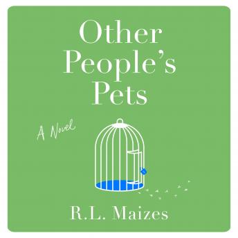 Other People's Pets: A Novel, Audio book by R.L. Maizes