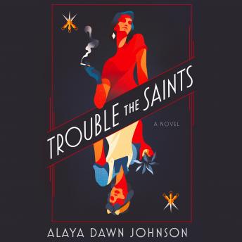 Trouble the Saints: A Novel, Audio book by Alaya Dawn Johnson