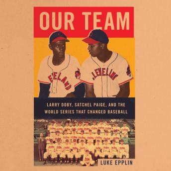 Download Our Team: The Epic Story of Four Men and the World Series That Changed Baseball by Luke Epplin