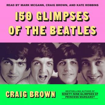 Download 150 Glimpses of the Beatles by Craig Brown