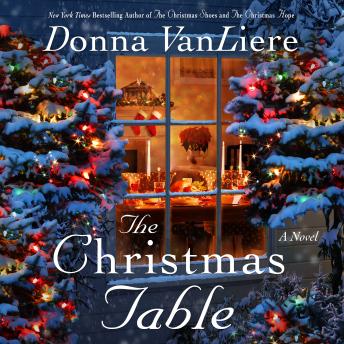 Listen Free To Christmas Table A Novel By Donna Vanliere With A Free Trial