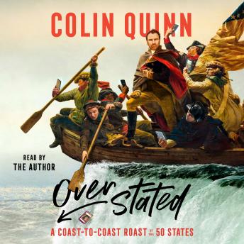 Overstated: A Coast-to-Coast Roast of the 50 States, Audio book by Colin Quinn