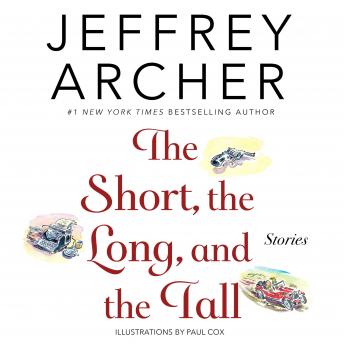 Short, The Long and the Tall: Short Stories, Audio book by Jeffrey Archer