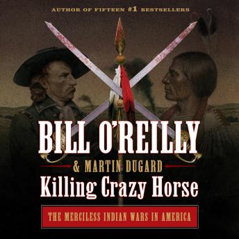 Killing Crazy Horse: The Merciless Indian Wars in America sample.