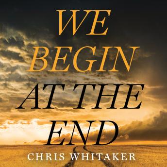We Begin at the End, Chris Whitaker
