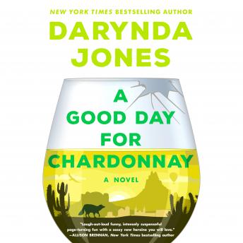 Good Day for Chardonnay: A Novel, Darynda Jones
