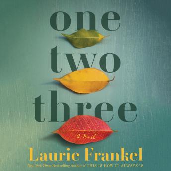One Two Three: A Novel, Laurie Frankel