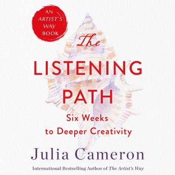 The Listening Path: The Creative Art of Attention (A 6-Week Artist's Way Program)