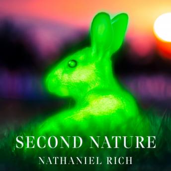 The Second Nature: Scenes from a World Remade