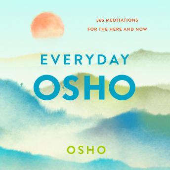 Everyday Osho: 365 Meditations for the Here and Now, Audio book by Osho 