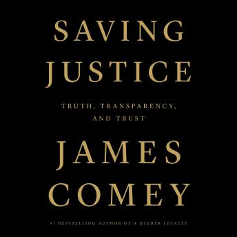 Download Saving Justice: Truth, Transparency, and Trust by James Comey