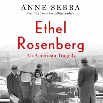Ethel Rosenberg: An American Tragedy, Anne Sebba