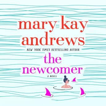 Newcomer: A Novel, Mary Kay Andrews