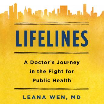 Download Lifelines: A Doctor's Journey in the Fight for Public Health by Dr. Leana Wen