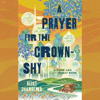 a prayer for the crown shy by becky chambers