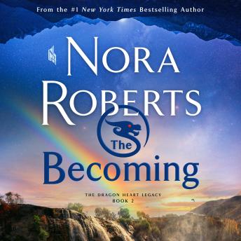 Becoming: The Dragon Heart Legacy, Book 2, Audio book by Nora Roberts