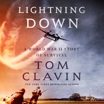 Lightning Down: A World War II Story of Survival, Tom Clavin