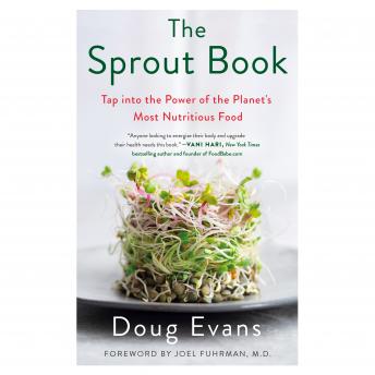Download Sprout Book: Tap into the Power of the Planet's Most Nutritious Food by Doug Evans