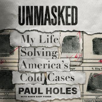 Download Unmasked: My Life Solving America's Cold Cases by Paul Holes