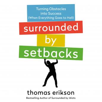 Surrounded by Setbacks: Turning Obstacles into Success (When Everything Goes to Hell) [The Surrounded by Idiots Series] sample.