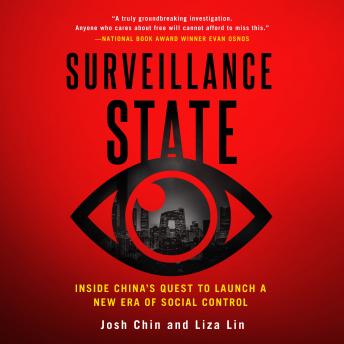 Surveillance State: Inside China's Quest to Launch a New Era of Social Control