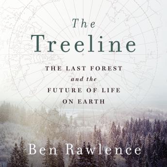 The Treeline: The Last Forest and the Future of Life on Earth