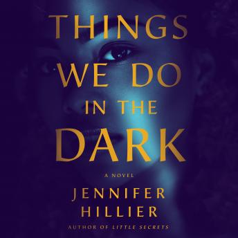 Things We Do in the Dark: A Novel, Jennifer Hillier