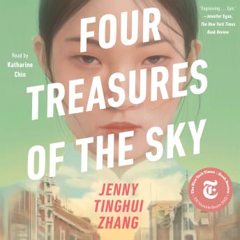 Four Treasures of the Sky: A Novel, Jenny Tinghui Zhang