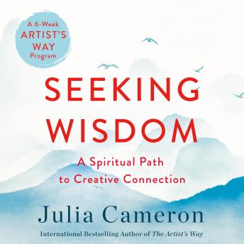 Seeking Wisdom: A Spiritual Path to Creative Connection (A Six-Week Artist's Way Program) sample.