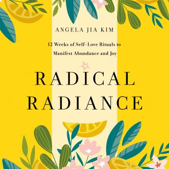 Radical Radiance: 12 Weeks of Self-Love Rituals to Manifest Abundance, Beauty, and Joy sample.