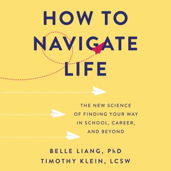 How to Navigate Life: The New Science of Finding Your Way in School, Career, and Beyond sample.