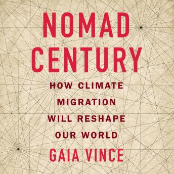 Nomad Century: How Climate Migration Will Reshape Our World