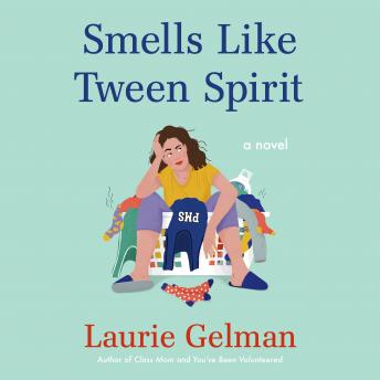 Smells Like Tween Spirit: A Novel