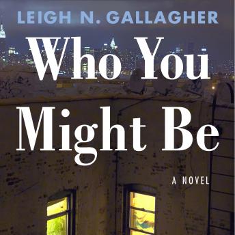 Who You Might Be: A Novel