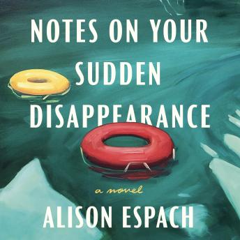 Notes on Your Sudden Disappearance: A Novel