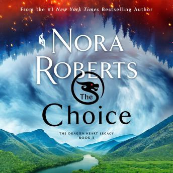 Choice: The Dragon Heart Legacy, Book 3, Audio book by Nora Roberts
