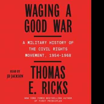 Download Waging a Good War: A Military History of the Civil Rights Movement, 1954-1968 by Thomas E. Ricks